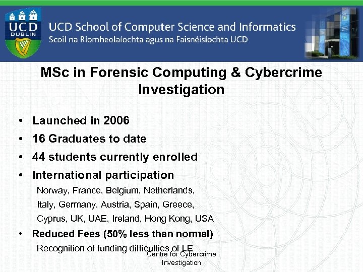MSc in Forensic Computing & Cybercrime Investigation • Launched in 2006 • 16 Graduates