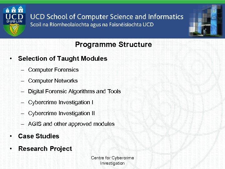 Programme Structure • Selection of Taught Modules – Computer Forensics – Computer Networks –