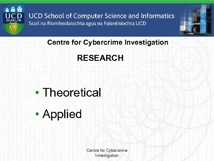 Centre for Cybercrime Investigation RESEARCH • Theoretical • Applied Centre for Cybercrime Investigation 