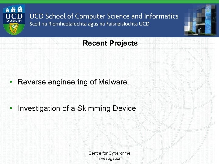 Recent Projects • Reverse engineering of Malware • Investigation of a Skimming Device Centre
