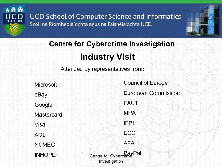 Centre for Cybercrime Investigation Industry Visit Attended by representatives from: Microsoft Council of Europe