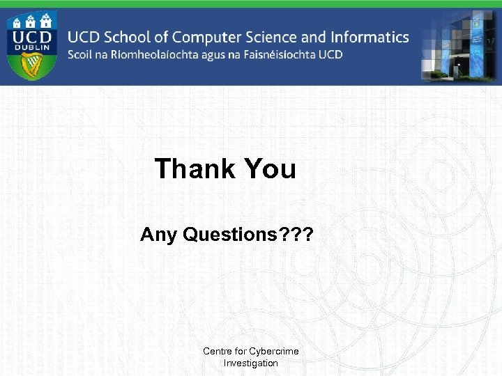 Thank You Any Questions? ? ? Centre for Cybercrime Investigation 