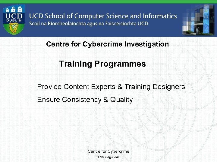 Centre for Cybercrime Investigation Training Programmes Provide Content Experts & Training Designers Ensure Consistency