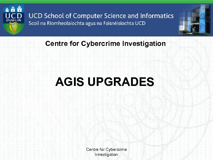 Centre for Cybercrime Investigation AGIS UPGRADES Centre for Cybercrime Investigation 
