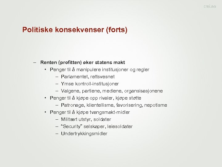 Politiske konsekvenser (forts) – Renten (profitten) øker statens makt • Penger til å manipulere