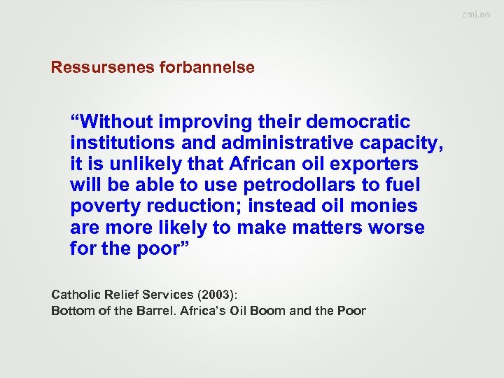 Ressursenes forbannelse “Without improving their democratic institutions and administrative capacity, it is unlikely that
