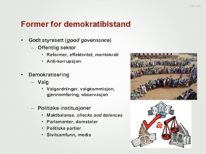 Former for demokratibistand • Godt styresett (good governance) – Offentlig sektor • Reformer, effektivitet,