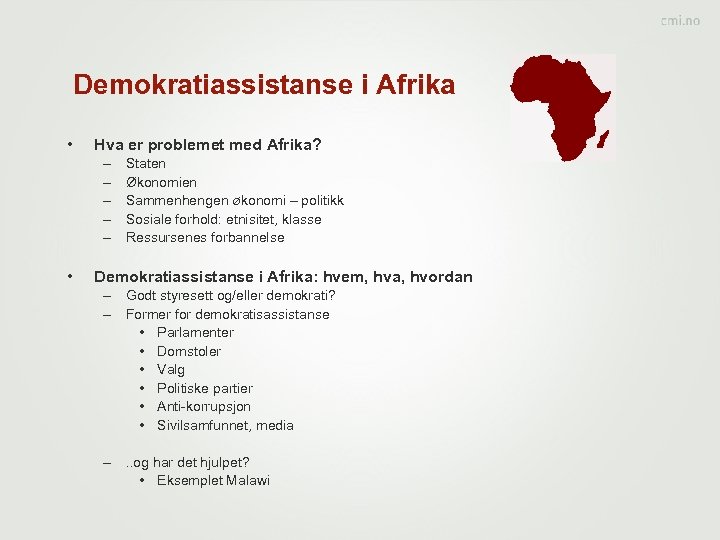 Demokratiassistanse i Afrika • Hva er problemet med Afrika? – – – • Staten