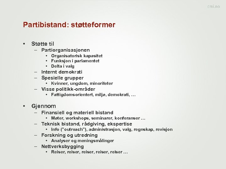 Partibistand: støtteformer • Støtte til – Partiorganisasjonen • Organisatorisk kapasitet • Funksjon i parlamentet