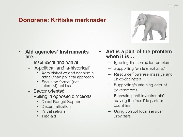 Donorene: Kritiske merknader • Aid agencies’ instruments are. . • Aid is a part