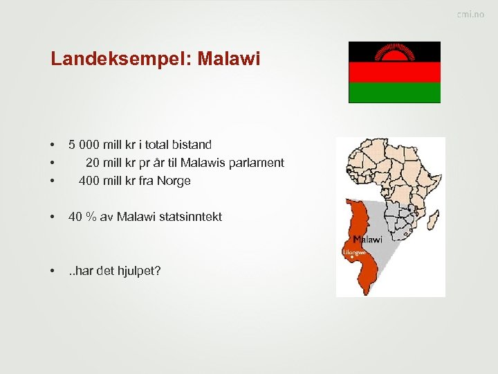 Landeksempel: Malawi • • • 5 000 mill kr i total bistand 20 mill