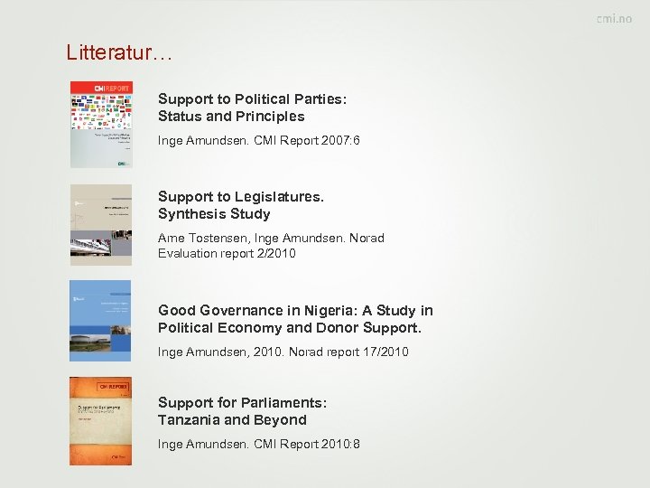 Litteratur… Support to Political Parties: Status and Principles Inge Amundsen. CMI Report 2007: 6