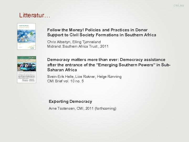 Litteratur… Follow the Money! Policies and Practices in Donor Support to Civil Society Formations