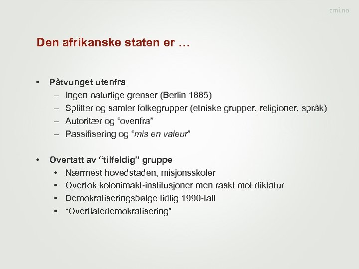 Den afrikanske staten er … • Påtvunget utenfra – Ingen naturlige grenser (Berlin 1885)
