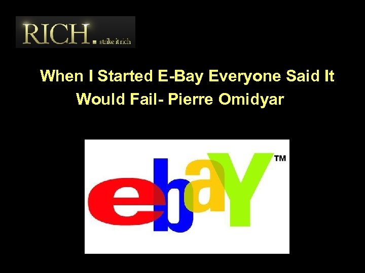 When I Started E-Bay Everyone Said It Would Fail- Pierre Omidyar 