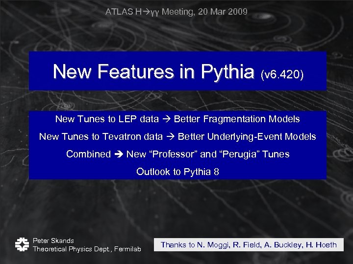 ATLAS H γγ Meeting, 20 Mar 2009 New Features in Pythia (v 6. 420)