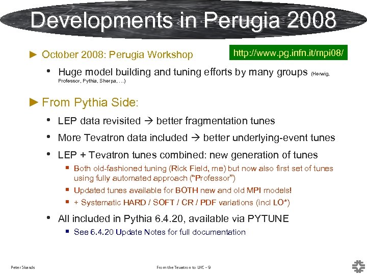 Developments in Perugia 2008 ► October 2008: Perugia Workshop http: //www. pg. infn. it/mpi