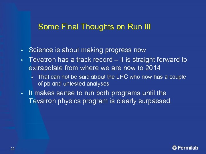 Some Final Thoughts on Run III Science is about making progress now • Tevatron