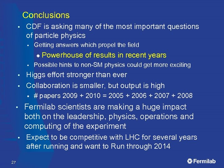 Conclusions • CDF is asking many of the most important questions of particle physics