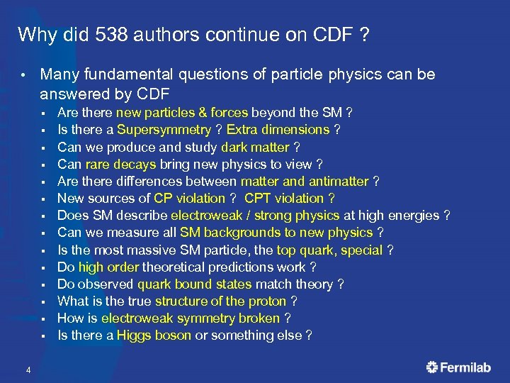 Why did 538 authors continue on CDF ? Many fundamental questions of particle physics