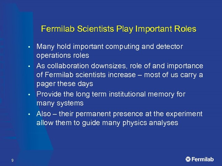 Fermilab Scientists Play Important Roles Many hold important computing and detector operations roles •