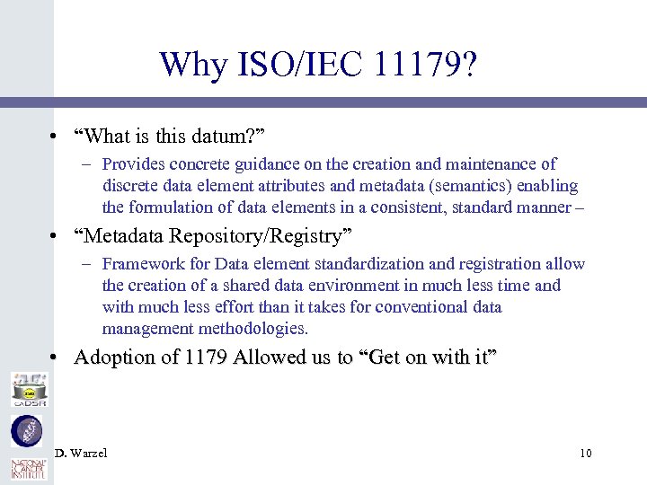 Why ISO/IEC 11179? • “What is this datum? ” – Provides concrete guidance on