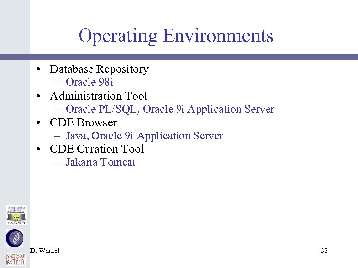 Operating Environments • Database Repository – Oracle 98 i • Administration Tool – Oracle