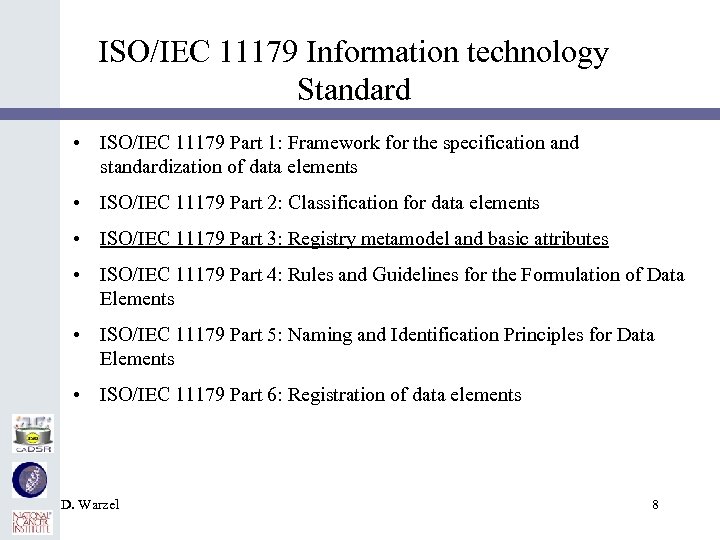 ISO/IEC 11179 Information technology Standard • ISO/IEC 11179 Part 1: Framework for the specification