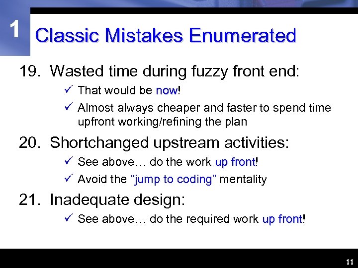 1 Classic Mistakes Enumerated 19. Wasted time during fuzzy front end: ü That would