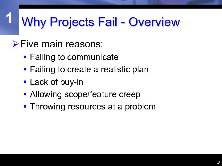 1 Why Projects Fail - Overview Ø Five main reasons: § § § Failing