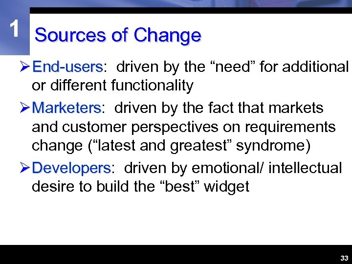 1 Sources of Change Ø End-users: driven by the “need” for additional End-users or