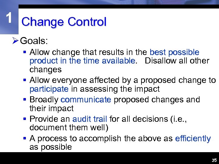 1 Change Control Ø Goals: § Allow change that results in the best possible