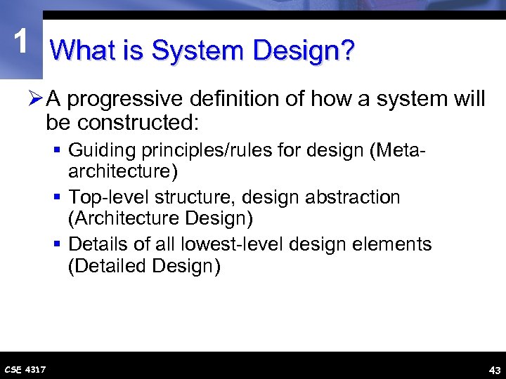 1 What is System Design? Ø A progressive definition of how a system will