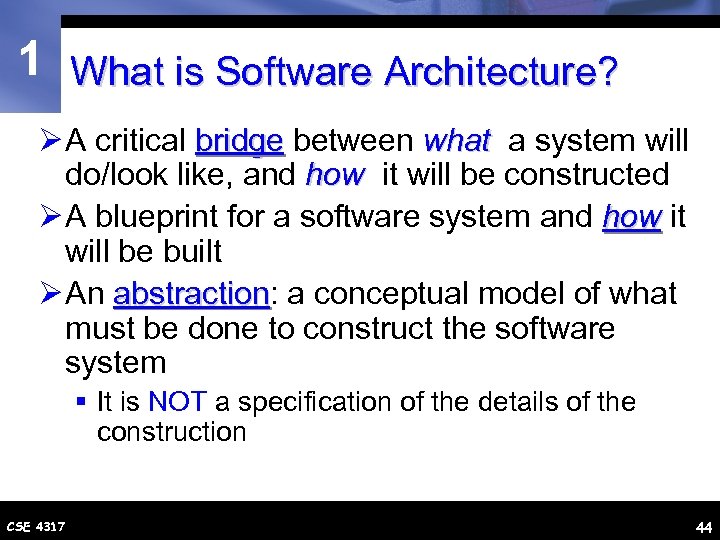 1 What is Software Architecture? Ø A critical bridge between what a system will