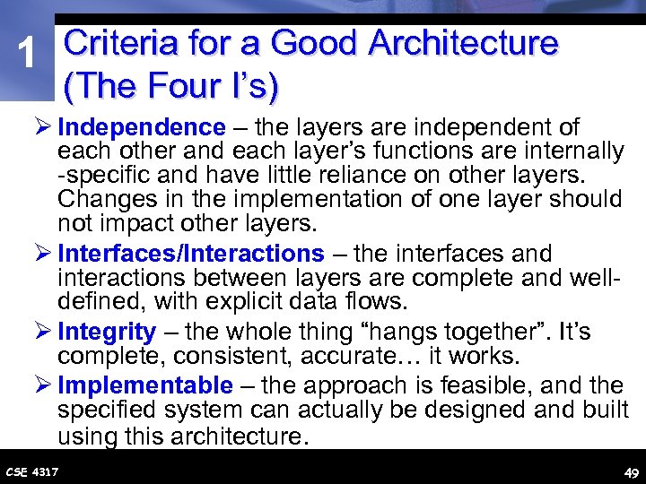 1 Criteria for a Good Architecture (The Four I’s) Ø Independence – the layers