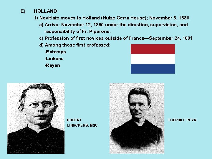 E) HOLLAND 1) Novitiate moves to Holland (Huize Gerra House); November 8, 1880 a)