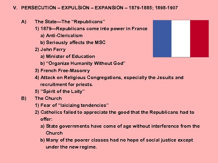 V. PERSECUTION – EXPULSION – EXPANSION – 1879 -1885; 1898 -1907 A) B) The