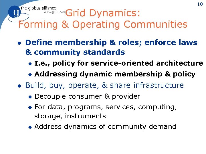 Grid Dynamics: Forming & Operating Communities l 10 Define membership & roles; enforce laws