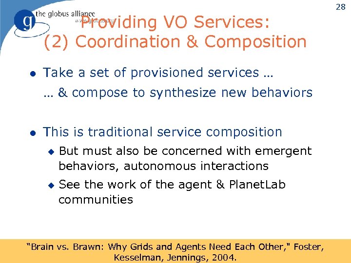 Providing VO Services: (2) Coordination & Composition l Take a set of provisioned services