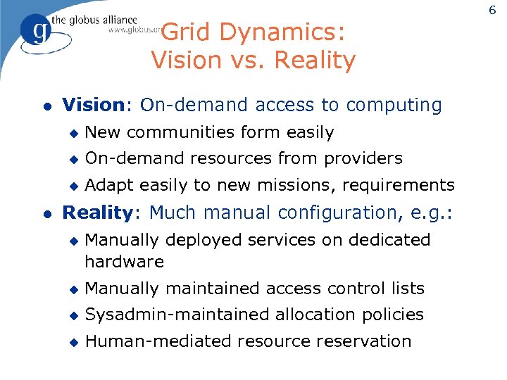 Grid Dynamics: Vision vs. Reality l Vision: On-demand access to computing u u On-demand