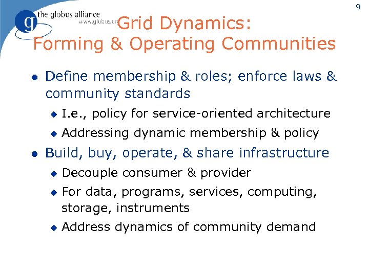 Grid Dynamics: Forming & Operating Communities l Define membership & roles; enforce laws &