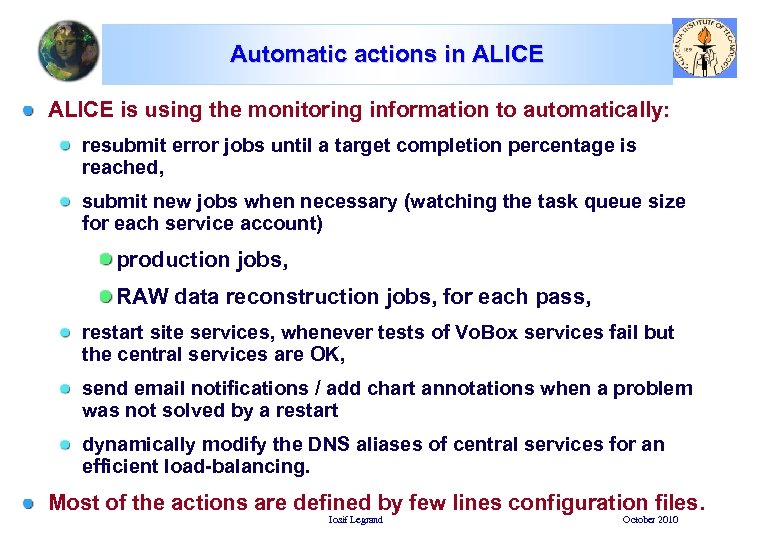 Automatic actions in ALICE is using the monitoring information to automatically: resubmit error jobs