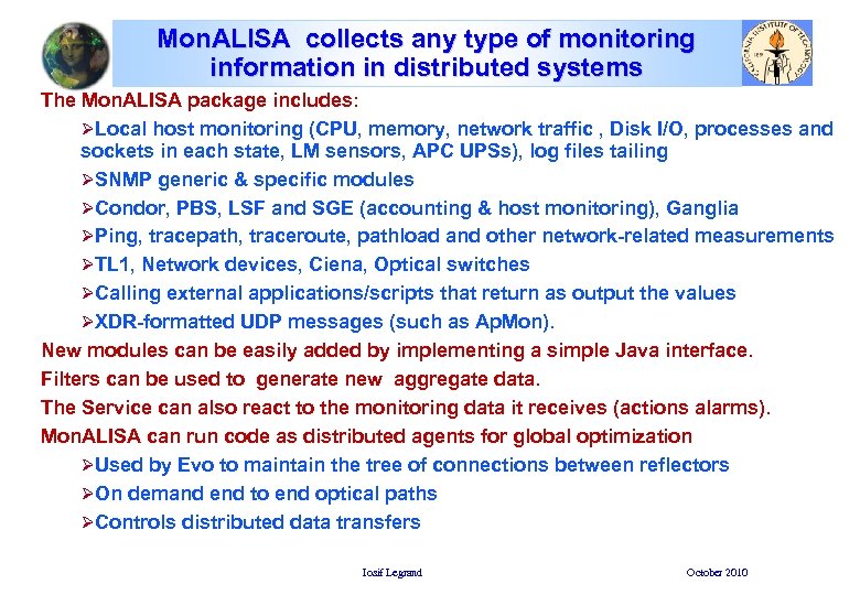 Mon. ALISA collects any type of monitoring information in distributed systems The Mon. ALISA