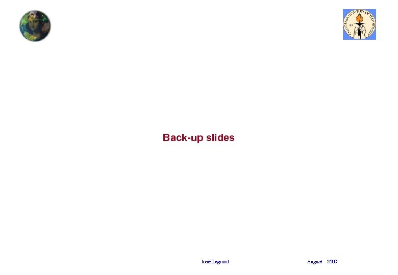 Back-up slides Iosif Legrand August 2009 