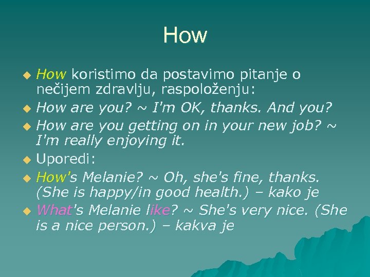 How koristimo da postavimo pitanje o nečijem zdravlju, raspoloženju: u How are you? ~