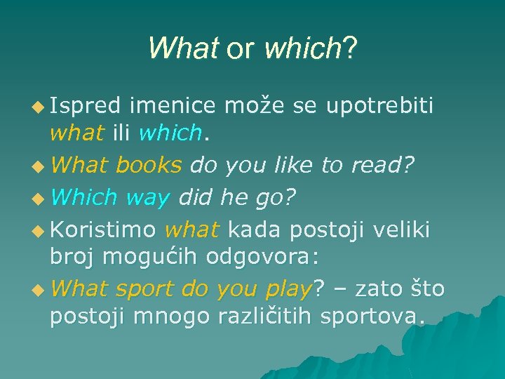 What or which? u Ispred imenice može se upotrebiti what ili which. u What