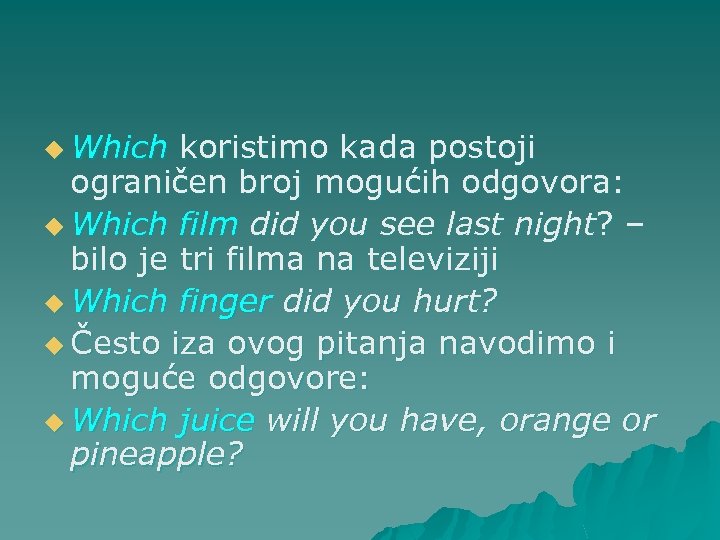 u Which koristimo kada postoji ograničen broj mogućih odgovora: u Which film did you