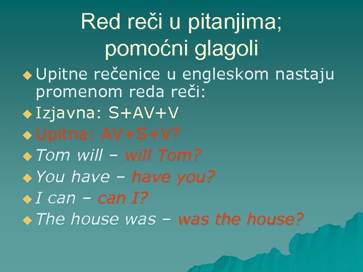 Red reči u pitanjima; pomoćni glagoli u Upitne rečenice u engleskom nastaju promenom reda
