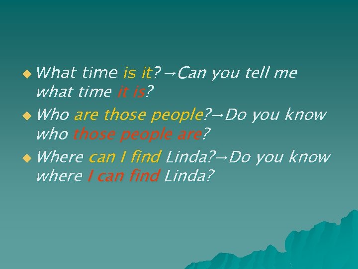 u What time is it? →Can you tell me what time it is? u