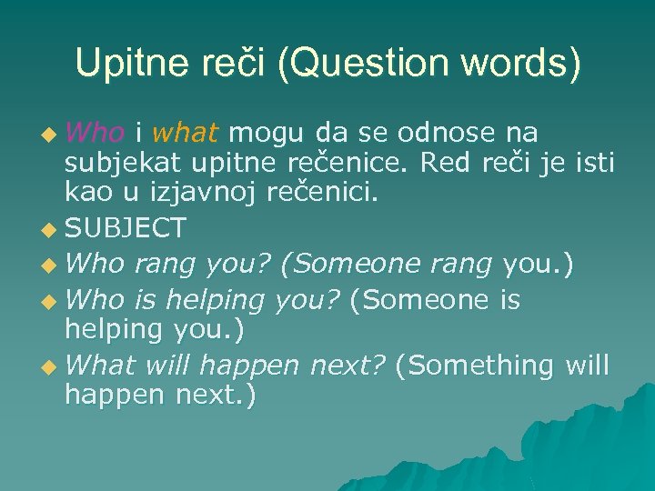 Upitne reči (Question words) u Who i what mogu da se odnose na subjekat